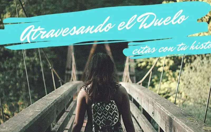 Atravesando el duelo